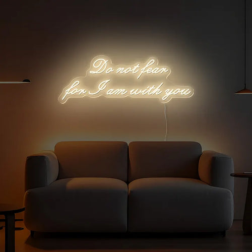 led neon sign-do-not-fear-for-I-am-with-you-at-night